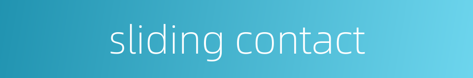 sliding contact的同义词