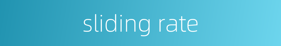 sliding rate的同义词