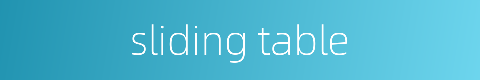 sliding table的同义词
