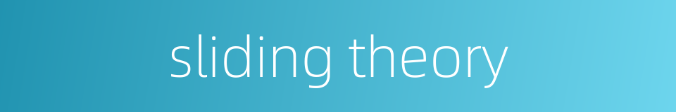sliding theory的同义词