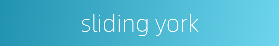 sliding york的同义词