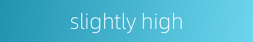 slightly high的同义词