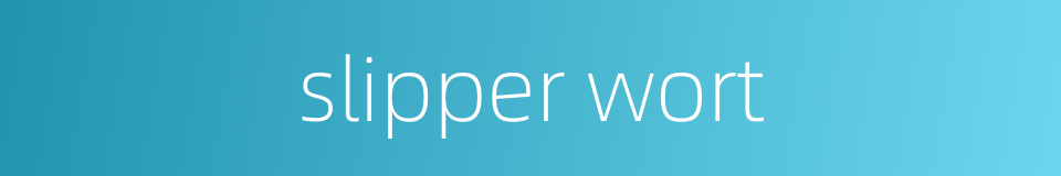 slipper wort的同义词