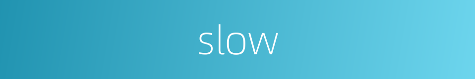 slow-slow-slow