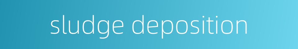 sludge deposition的同义词