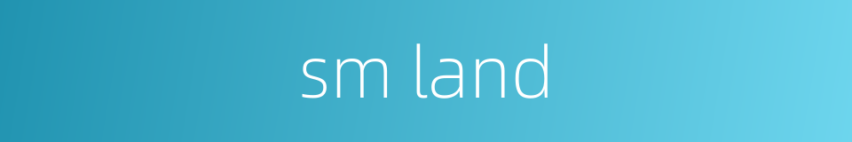 sm land的同义词