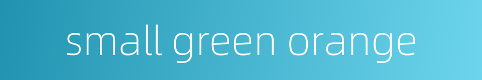 small green orange的同义词