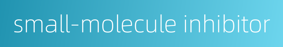 small-molecule inhibitor的同义词