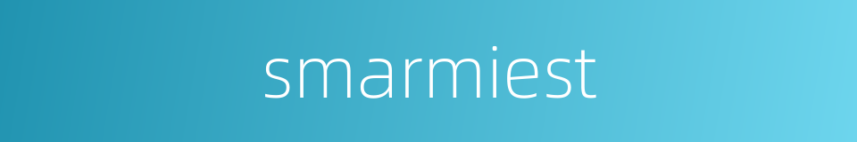 smarmiest的同义词