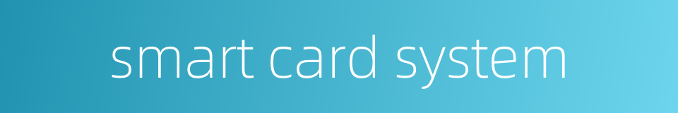 smart card system的同义词