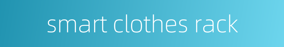 smart clothes rack的同义词