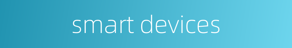 smart devices的同义词