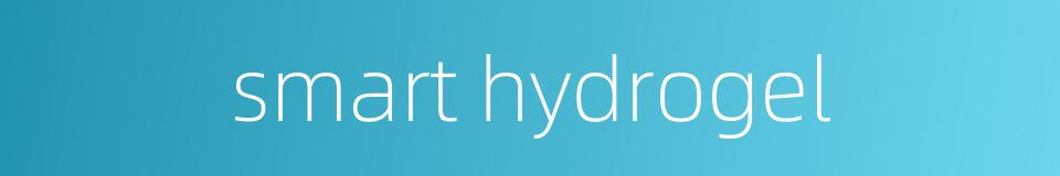 smart hydrogel的同义词