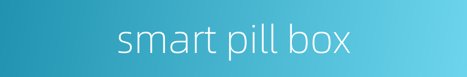 smart pill box的同义词