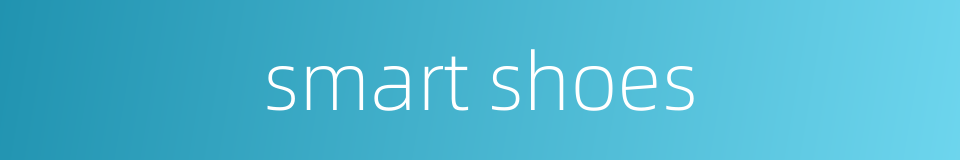 smart shoes的同义词