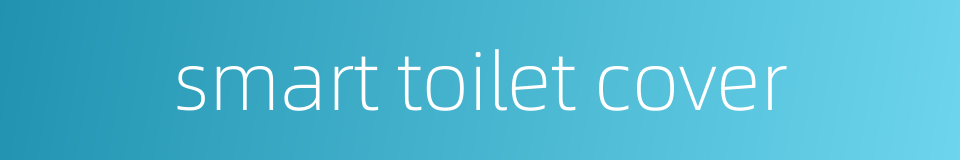 smart toilet cover的同义词