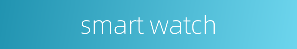 smart watch的同义词