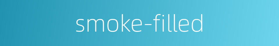 smoke-filled的同义词