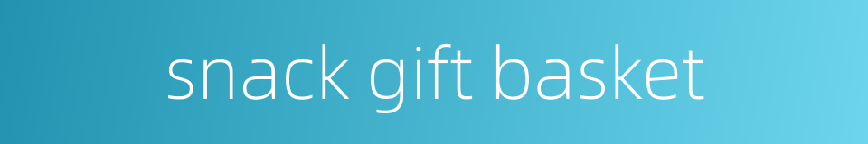 snack gift basket的同义词
