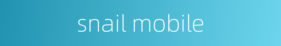 snail mobile的同义词
