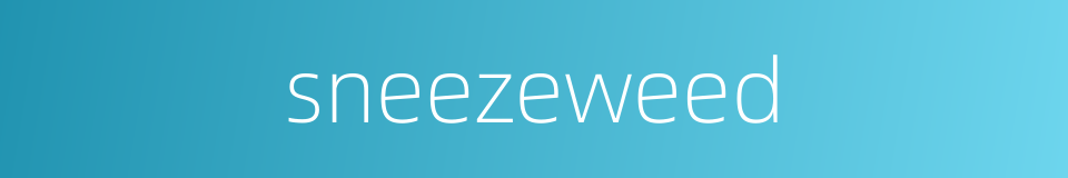 sneezeweed的同义词