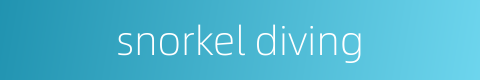 snorkel diving的同义词