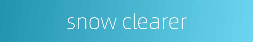 snow clearer的同义词