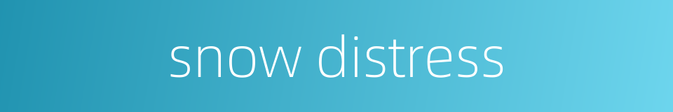 snow distress的同义词
