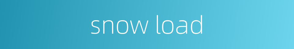 snow load的同义词