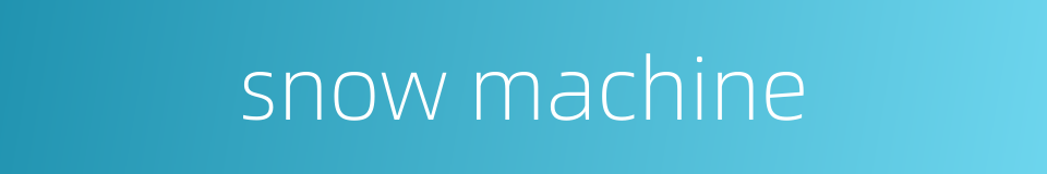 snow machine的同义词