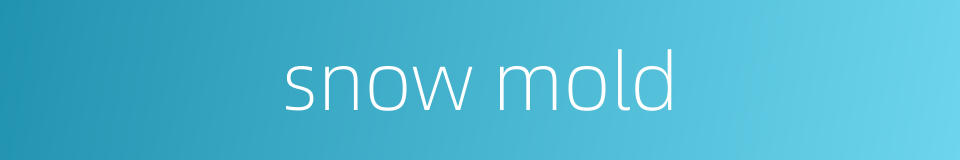 snow mold的同义词