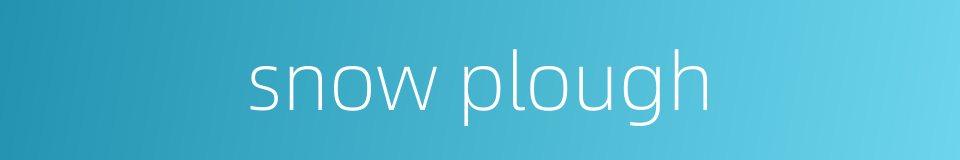 snow plough的同义词