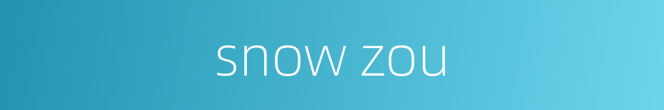 snow zou的同义词