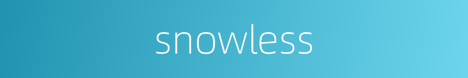 snowless的同义词