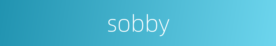 sobby的同义词