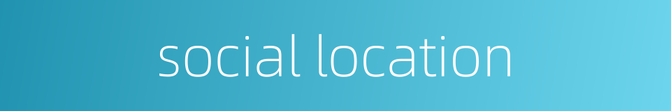 social location的同义词