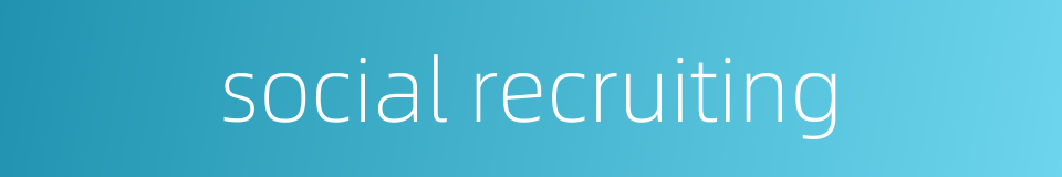 social recruiting的同义词