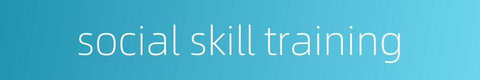 social skill training的同义词