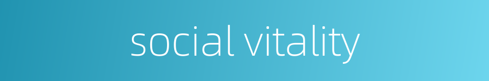 social vitality的同义词