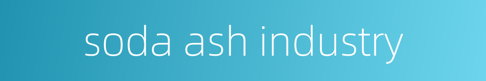 soda ash industry的同义词