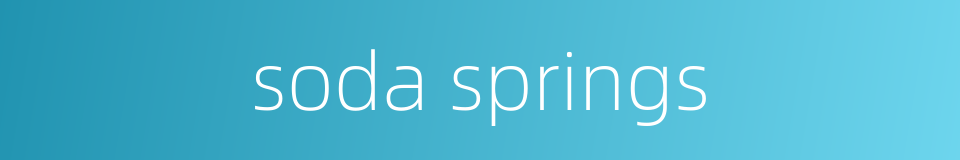 soda springs的同义词
