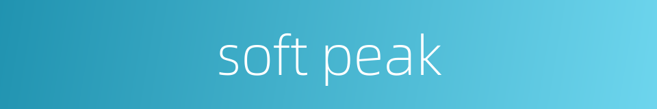 soft peak的同义词