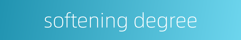 softening degree的同义词