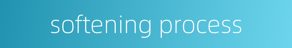 softening process的同义词