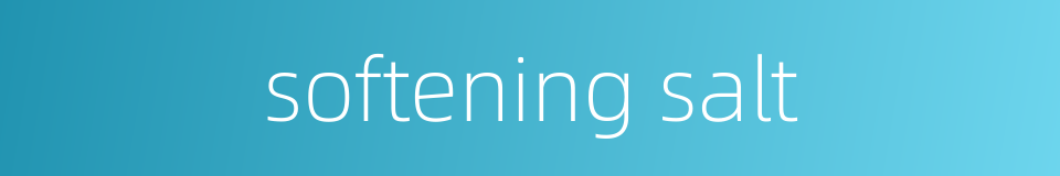 softening salt的同义词