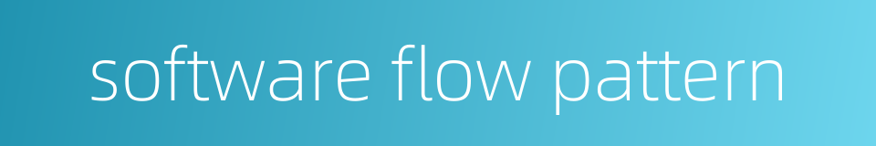 software flow pattern的同义词