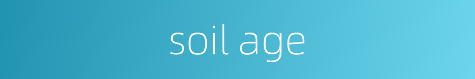 soil age的同义词