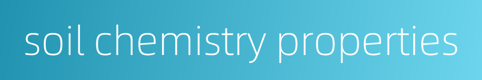 soil chemistry properties的同义词
