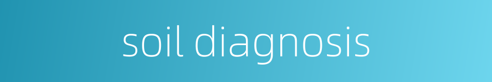 soil diagnosis的同义词