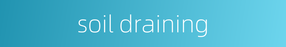 soil draining的同义词
